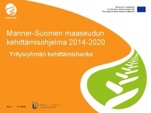 MannerSuomen maaseudun kehittmisohjelma 2014 2020 Yritysryhmn kehittmishanke Sivu