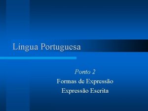 Lngua Portuguesa Ponto 2 Formas de Expresso Escrita