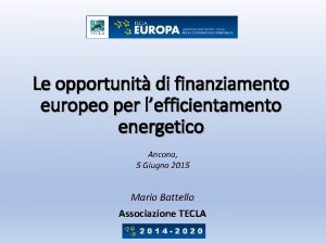 Le opportunit di finanziamento europeo per lefficientamento energetico