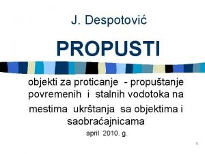 J Despotovi PROPUSTI objekti za proticanje proputanje povremenih