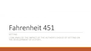 Setting of fahrenheit 451