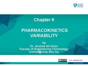 Chapter 9 PHARMACOKINETICS VARIABILITY by Dr Arshad Ali