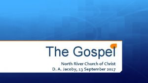 The Gospel North River Church of Christ D