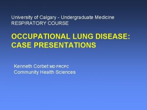 University of Calgary Undergraduate Medicine RESPIRATORY COURSE OCCUPATIONAL