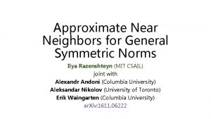 Approximate Near Neighbors for General Symmetric Norms Ilya