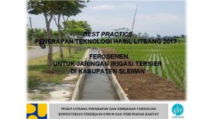 BEST PRACTICE PENERAPAN TEKNOLOGI HASIL LITBANG 2017 FEROSEMEN