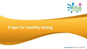 8 tips for healthy eating www foodafactoflife org