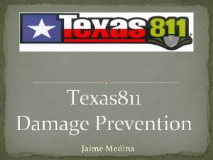 Texas 811 Damage Prevention Jaime Medina Texas 811