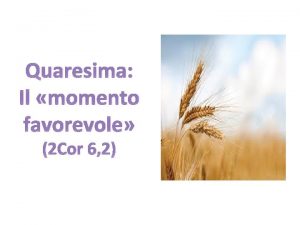 Quaresima Il momento favorevole 2 Cor 6 2