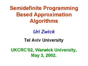 Semidefinite Programming Based Approximation Algorithms Uri Zwick Tel