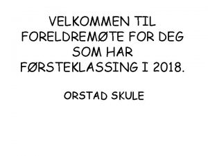 VELKOMMEN TIL FORELDREMTE FOR DEG SOM HAR FRSTEKLASSING