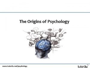 Origins of psychology tutor2u