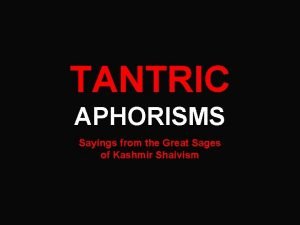 TANTRIC APHORISMS Sayings from the Great Sages of