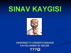 SINAV KAYGISI KENDNZ Y HSSEDYORSANIZ KAYGILANMAYIN GEER KAYG