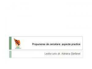 Propunerea de cercetare aspecte practice Lector univ dr