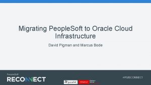 Migrating People Soft to Oracle Cloud Infrastructure David