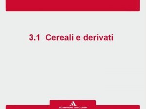 3 1 Cereali e derivati Pag 104 Cereali