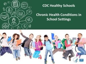 CDC Healthy Schools Chronic Health Conditions in School