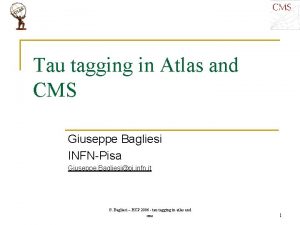 Tau tagging in Atlas and CMS Giuseppe Bagliesi