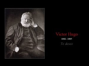 Victor Hugo 1802 1885 Te deseo VictorMarie HUGO