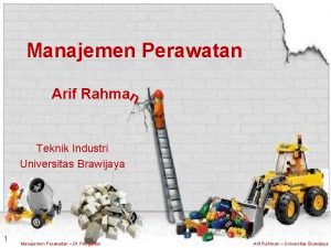 Manajemen Perawatan Arif Rahman Teknik Industri Universitas Brawijaya