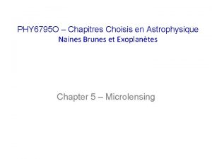 PHY 6795 O Chapitres Choisis en Astrophysique Naines