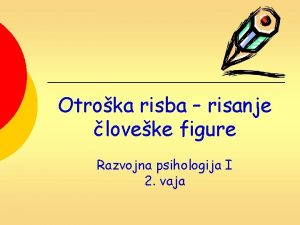 Otroka risba risanje loveke figure Razvojna psihologija I