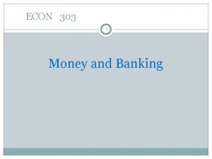 ECON 303 1 Money and Banking Description of