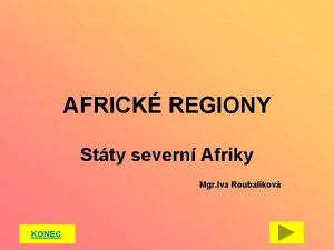 AFRICK REGIONY Stty severn Afriky Mgr Iva Roubalkov