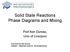 Solid State Reactions Phase Diagrams and Mixing Prof