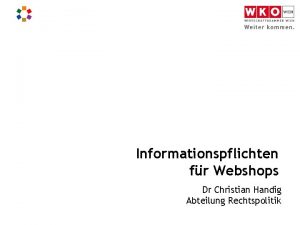 Informationspflichten fr Webshops Dr Christian Handig Abteilung Rechtspolitik