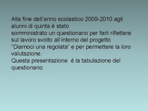 Alla fine dellanno scolastico 2009 2010 agli alunni