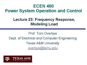 ECEN 460 Power System Operation and Control Lecture