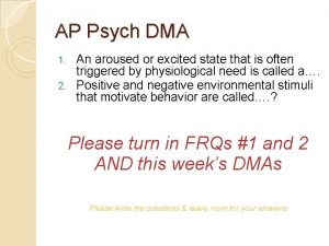 AP Psych DMA An aroused or excited state