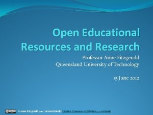 Open Educational Resources and Research Professor Anne Fitzgerald