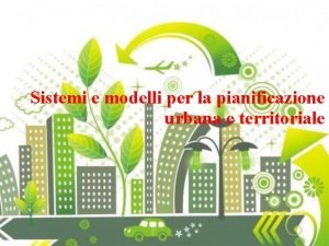 Sistemi e modelli per la pianificazione urbana e
