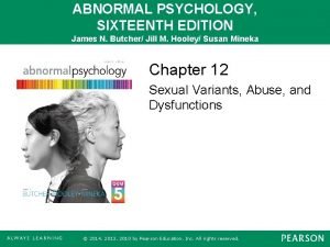 ABNORMAL PSYCHOLOGY SIXTEENTH EDITION James N Butcher Jill