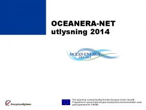 OCEANERANET utlysning 2014 This project has received funding