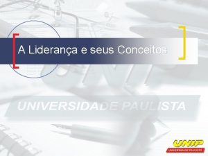 A Liderana e seus Conceitos A Liderana e