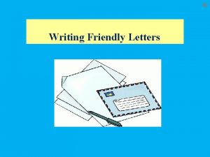 Steps in writing a friendly letter