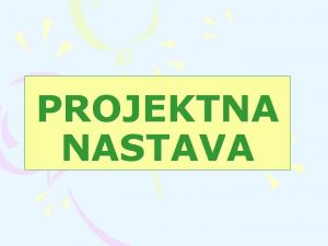 PROJEKTNA NASTAVA TO JE PROJEKTNA NASTAVA 1930 tih