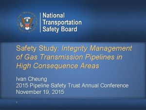 Safety Study Integrity Management of Gas Transmission Pipelines