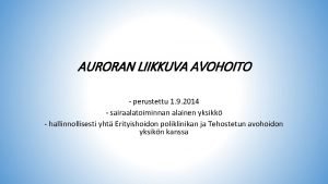 AURORAN LIIKKUVA AVOHOITO perustettu 1 9 2014 sairaalatoiminnan