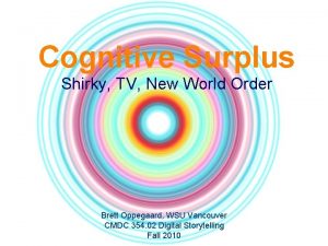 Cognitive Surplus Shirky TV New World Order Brett