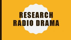 RESEARCH RADIO DRAMA TARGET AUDIENCE The radio drama