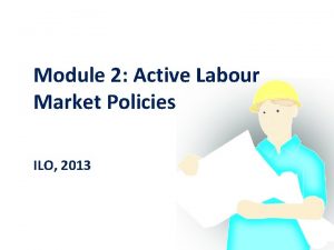 Module 2 Active Labour Market Policies ILO 2013