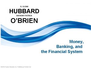 R GLENN HUBBARD ANTHONY PATRICK OBRIEN Money Banking