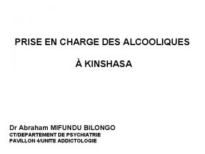 PRISE EN CHARGE DES ALCOOLIQUES KINSHASA Dr Abraham