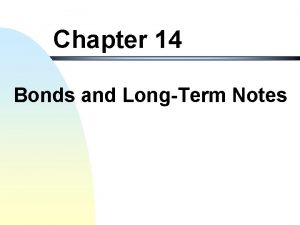 Chapter 14 Bonds and LongTerm Notes Topics of