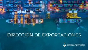 DIRECCIN DE EXPORTACIONES 1 IMPORTACIN TEMPORARIA Mayo 2019